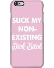 Load image into Gallery viewer, Suck My Non Existing Dick Bitch Gift For Women Phone case
