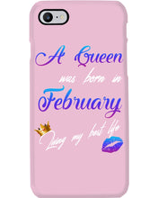 Load image into Gallery viewer, A Queen Was Born In February Birthday Gift Phone case
