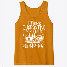 Load image into Gallery viewer, I think Quarantine Is Spelled Camping Custom Gift For Camping Lovers Unisex Tank Top
