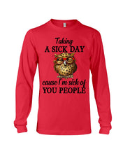Load image into Gallery viewer, Taking A Sick Day Cause I'm Sick Of You People Owl Unisex Long Sleeve
