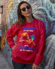 Load image into Gallery viewer, The Pain You Feel Today Will Be The Strength Gift For Women Sweatshirt
