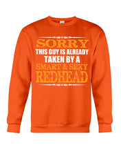 Load image into Gallery viewer, Sorry This Guy Is Already Taken By A Smart And Sexy Redhead Gift For Men Sweatshirt
