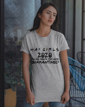 Load image into Gallery viewer, May Girls 2020 The One Where They Were Quarantined Gift For Friends Guys Tee
