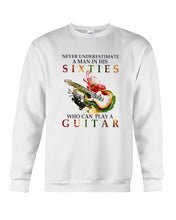 Load image into Gallery viewer, Never Underestimate A 60 Year Old Man Can Play A Guitar Sweatshirt
