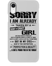 Load image into Gallery viewer, I'm Already Taken By A Sexy And Crazy Girl She Was Born In February Phone case
