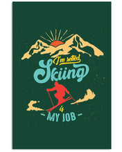 Load image into Gallery viewer, I'm Retired Skiing Is My Job Mountainous Terrain Vertical Poster
