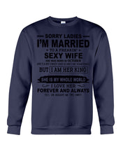 Load image into Gallery viewer, Sorry Ladies I'm Married To A Freaking Sexy Wife Who Was Born In October Sweatshirt
