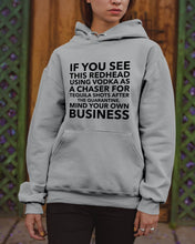 Load image into Gallery viewer, If You See This Redhead Using Vodka As A Chaser   Special Custom Design Hoodie
