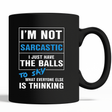 Load image into Gallery viewer, I'm Not Sarcastic I Just Have The Balls To Say Black Mug

