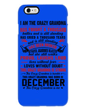 Load image into Gallery viewer, I’m The Crazy Grandma Who Was Born In December Has Fought A Thousand Custom Phone case
