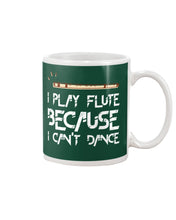 Load image into Gallery viewer, I Play Flute Because I Can't Dance Special Custom Design For Music Lovers Mug
