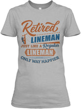 Load image into Gallery viewer, Retired Lineman Just Like A Regular Lineman Ladies Tee
