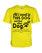 Load image into Gallery viewer, All I Need Is This Dog And That Other Dog Gift For Dog Lovers Guys V-Neck
