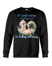 Load image into Gallery viewer, If I Can't Bring My Shih Tzu Trending For Dog Lovers Sweatshirt
