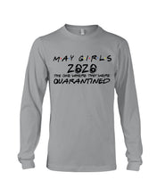 Load image into Gallery viewer, May Girls 2020 The One Where They Were Quarantined Gift For Friends Unisex Long Sleeve
