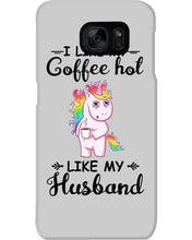 Load image into Gallery viewer, I Like My Coffee Hot Like My Husband Unicorn Gift For Men Phone case
