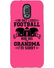 Load image into Gallery viewer, He Only Loves Football And His Grandma Phone case
