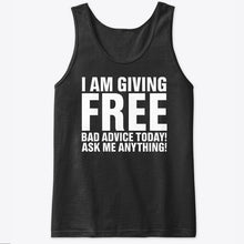 Load image into Gallery viewer, I'm Giving Free Bad Advice Today Ask Me Anything Trending Unisex Tank Top
