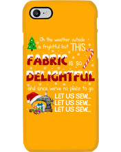 Load image into Gallery viewer, Weather Outside Frightful Sewing Let Us Sew Phone case
