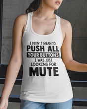 Load image into Gallery viewer, I Didn't Mean To Push All Your Buttons I Was Just Looking For Mute Ladies Flowy Tank
