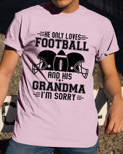 Load image into Gallery viewer, He Only Loves Football And His Grandma Guys Tee
