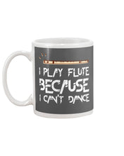 Load image into Gallery viewer, I Play Flute Because I Can't Dance Special Custom Design For Music Lovers Mug
