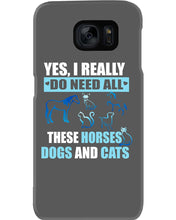 Load image into Gallery viewer, I Do Need All These Horses Dogs And Cats Phone case
