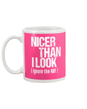 Load image into Gallery viewer, Nicer Than I Look Ignore The RBF  Special Custom Design Mug
