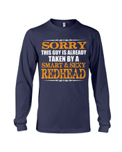 Load image into Gallery viewer, Sorry This Guy Is Already Taken By A Smart And Sexy Redhead Gift For Men Unisex Long Sleeve
