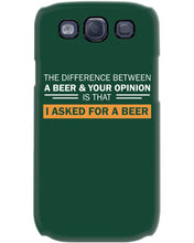 Load image into Gallery viewer, The Difference Between A Beer And Your Opinion Custom Design Phone case

