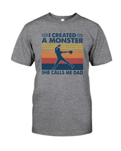 Load image into Gallery viewer, I Created A Monster She Calls Me Dad Giving Daughter Guys Tee
