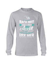 Load image into Gallery viewer, Back Off I Have A Crazy Aunt And I'm Not Afraid To Use Her Unisex Long Sleeve
