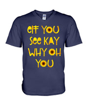 Load image into Gallery viewer, Sunflowers Eff You See Kay Why Oh You Gift For Women Guys V-Neck
