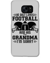 Load image into Gallery viewer, He Only Loves Football And His Grandma Phone case
