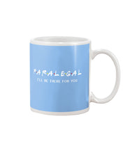 Load image into Gallery viewer, Paralegal I'll Be There For You Trending Gift For Lawyer Mug
