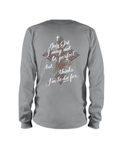Load image into Gallery viewer, July Girl I May Not Be Perfect But Jesus Thinks I'm To Die For Unisex Long Sleeve
