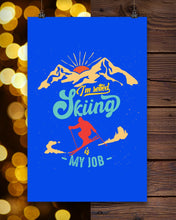 Load image into Gallery viewer, I'm Retired Skiing Is My Job Mountainous Terrain Vertical Poster

