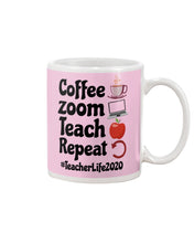 Load image into Gallery viewer, Coffee Zoom Teach Repeat Teacher Life 2020 Unique Custom Design Mug
