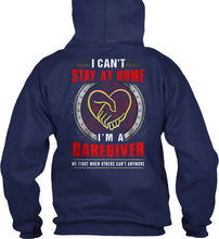 Load image into Gallery viewer, I Can't Stay At Home I'm A Caregiver For Personalized Job Gift Hoodie
