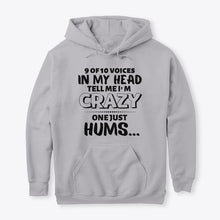 Load image into Gallery viewer, 9 Of 10 Voices In My Head Tell Me I'm Crazy One Just Hums Hoodie
