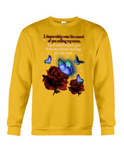 Load image into Gallery viewer, Butterfly Calling My Name Gift For Lover Sweatshirt
