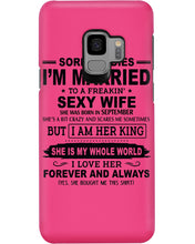 Load image into Gallery viewer, Sorry Ladies I’m Married To A Freakin’ Sexy Wife Who Was Born In September Phone case
