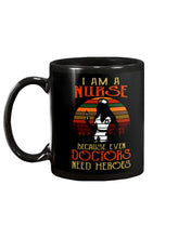 Load image into Gallery viewer, I Am A Nurse Because Even Doctors Need Heros Gift For Nurse Mug
