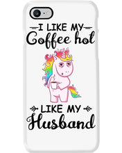Load image into Gallery viewer, I Like My Coffee Hot Like My Husband Unicorn Gift For Men Phone case
