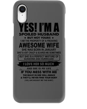 Load image into Gallery viewer, I'm A Spoiled Husband But Not Yours - Awesome Wife Who Was Born In January Phone case

