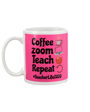 Load image into Gallery viewer, Coffee Zoom Teach Repeat Teacher Life 2020 Unique Custom Design Mug
