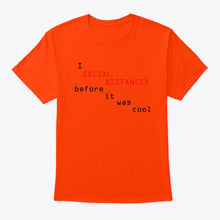 Load image into Gallery viewer, Social Distanced Before It Was Cool  Unique Custom Design Guys Tee
