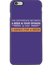 Load image into Gallery viewer, The Difference Between A Beer And Your Opinion Custom Design Phone case
