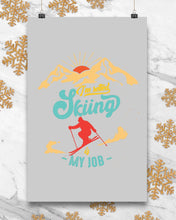 Load image into Gallery viewer, I'm Retired Skiing Is My Job Mountainous Terrain Vertical Poster
