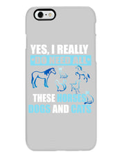 Load image into Gallery viewer, I Do Need All These Horses Dogs And Cats Phone case
